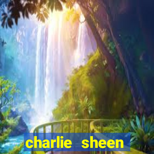 charlie sheen fortuna 2023